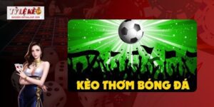 Kèo thơm hôm nay