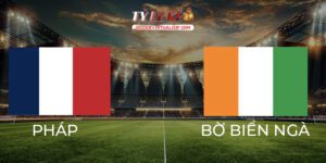 Pháp vs Bờ Biển Ngà