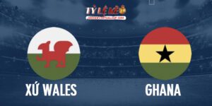 Xứ Wales vs Ghana