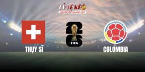 Thụy Sĩ vs Colombia